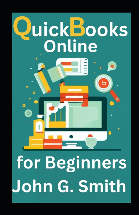 Książka Quickbooks Online For Beginners John G. Smith