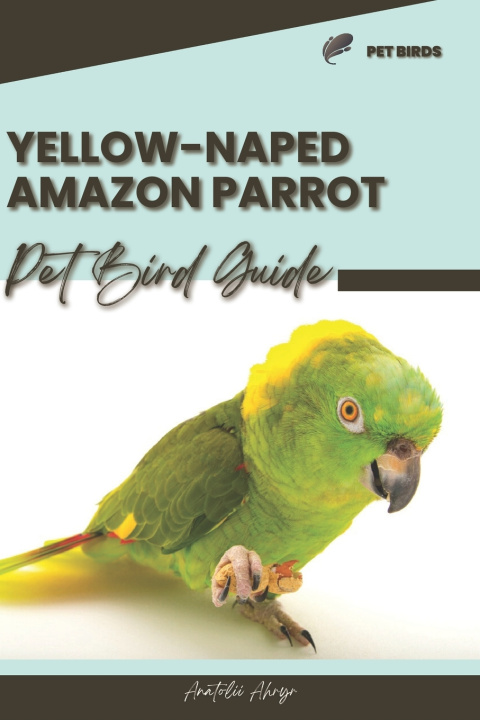 Kniha Yellow-Naped Amazon Parrot Anatolii Ahryr