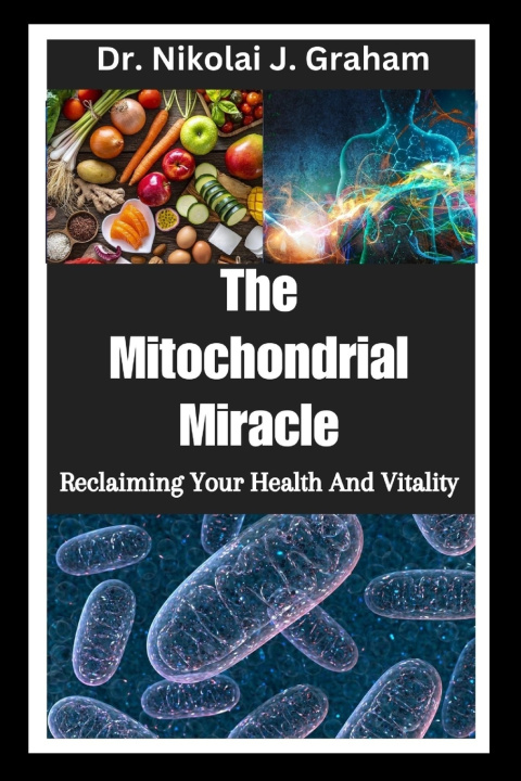 Książka The Mitochondrial Miracle Nikolai J Graham