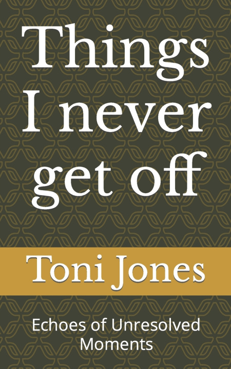Kniha Things I never get off Toni Jones