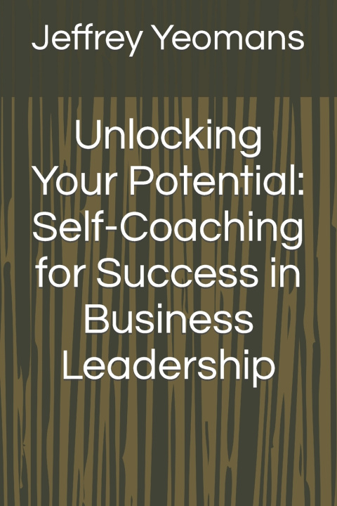 Kniha Unlocking Your Potential Jeffrey Yeomans