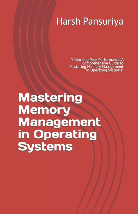 Kniha Mastering Memory Management in Operating Systems Harsh Pansuriya
