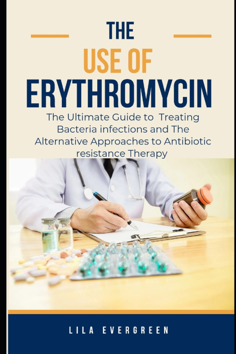 Książka THE USE OF ERYTHROMYCIN. Lila Evergreen