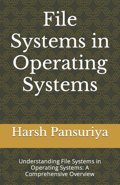 Kniha File Systems in Operating Systems Harsh Pansuriya