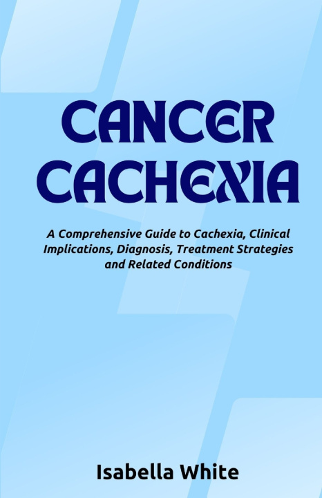 Kniha Cancer Cachexia Isabella White