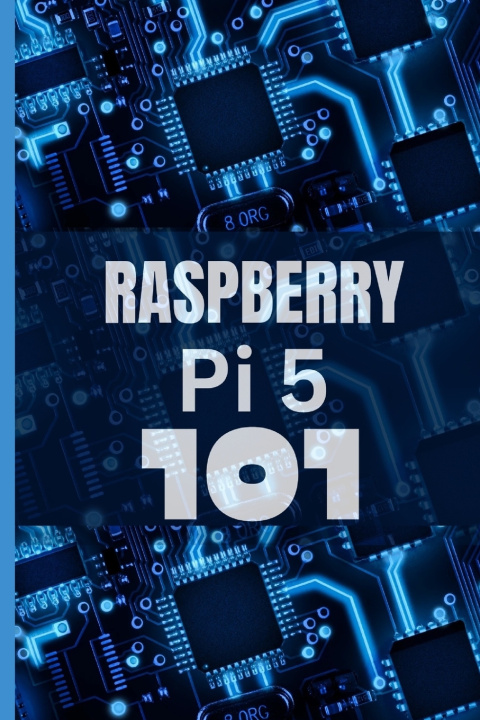 Kniha Raspberry Pi 5 101 Andy Stewart