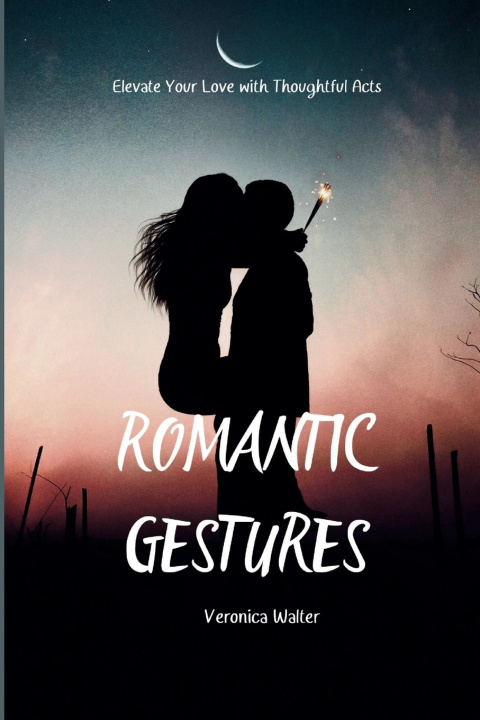 Kniha Romantic Gestures Veronica Walter