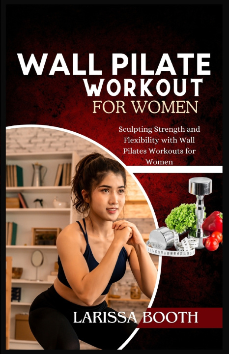 Knjiga Wall Pilate Workout for Women Larissa Booth