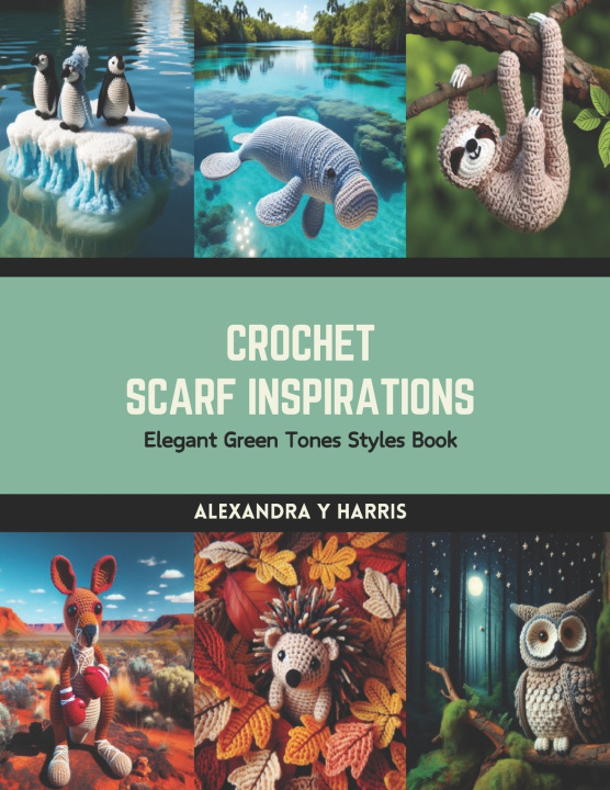 Kniha Crochet Scarf Inspirations Alexandra Y Harris