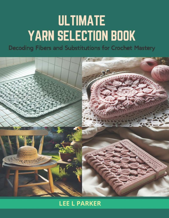 Kniha Ultimate Yarn Selection Book Lee L Parker