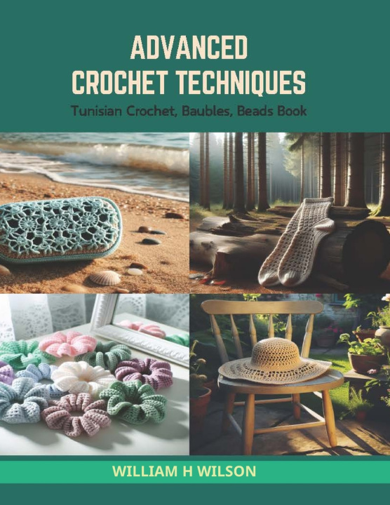 Książka Advanced Crochet Techniques William H Wilson