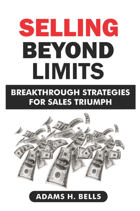 Kniha Selling Beyond Limits Adams H. Bells