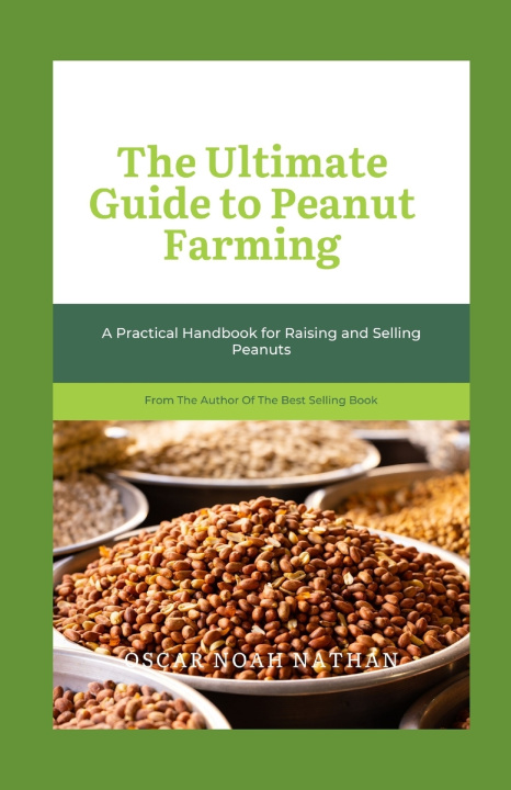Knjiga The Ultimate Guide to Peanut Farming OSCAR NOAH NATHAN