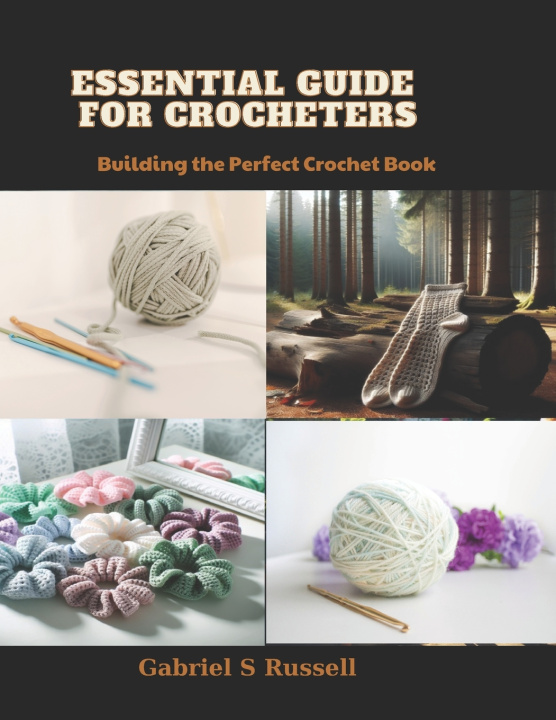 Kniha Essential Guide for Crocheters Gabriel S Russell