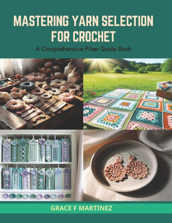 Knjiga Mastering Yarn Selection for Crochet Grace F Martinez