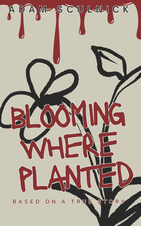 Knjiga Blooming Where Planted Adam Sculnick