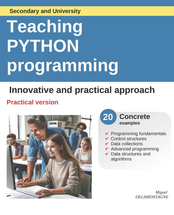 Knjiga Teaching Python Programming - Practical version Miguel DELAMONTAGNE