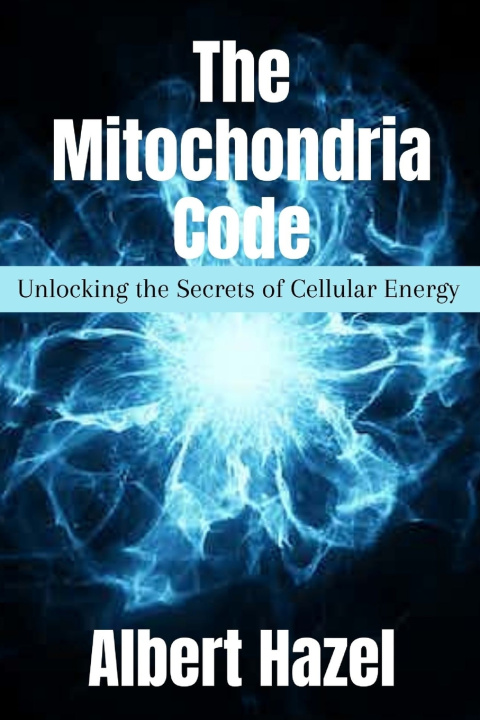 Knjiga The Mitochondria Code Albert Hazel