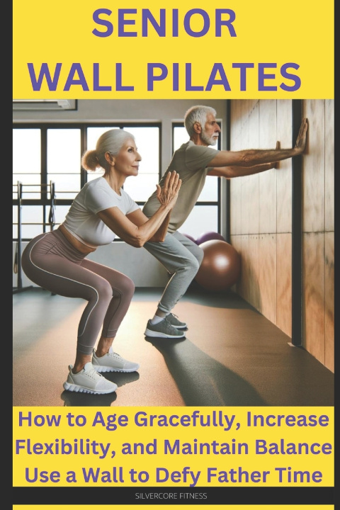 Książka SENIOR WALL PILATES SILVERCORE FITNESS