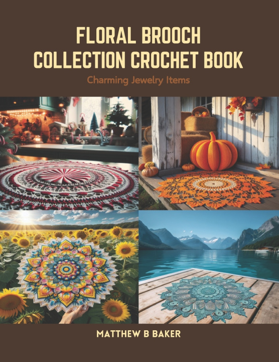 Kniha Floral Brooch Collection Crochet Book Matthew B Baker