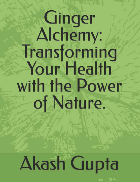 Kniha Ginger Alchemy Akash Gupta