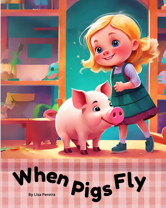 Kniha When Pigs Fly Lisa Pereira