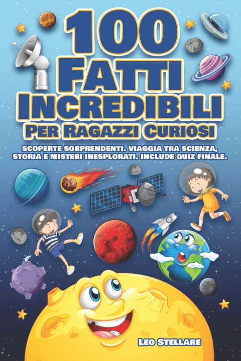 Knjiga 100 Fatti Incredibile Per Ragazzi Curiosi Leo Stellare