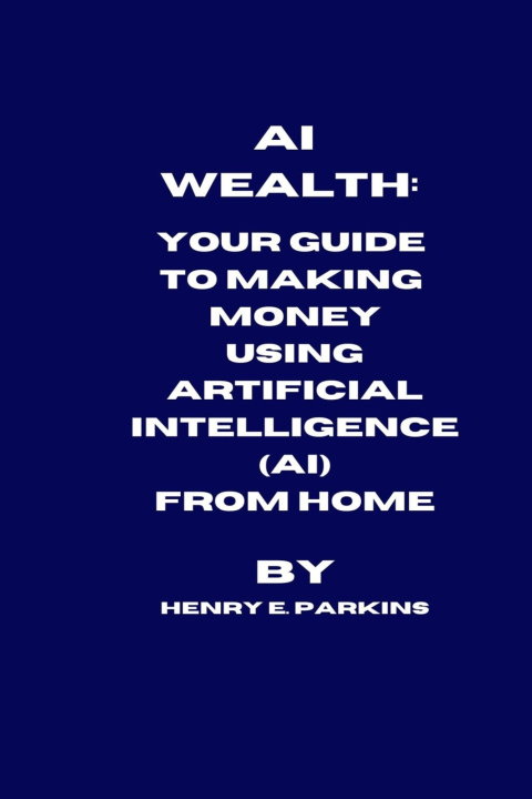 Kniha AI WEALTH HENRY E. PARKINS