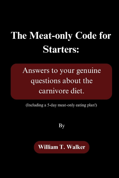 Kniha The Meat-only Code for Starters William T. Walker