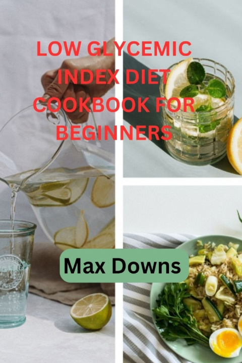 Kniha Low Glycemic Index diet Cookbook for beginners Max Downs