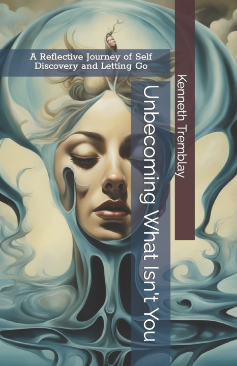 Kniha Unbecoming What Isn't You Kenneth Tremblay