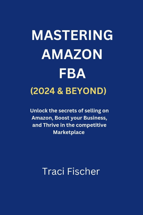 Książka MASTERING AMAZON FBA (2024 & BEYOND) Traci Fischer