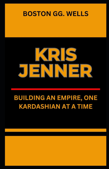 Knjiga KRIS JENNER BOSTON GG. WELLS