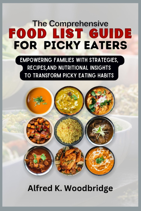Knjiga The Comprehensive Food List Guide for Picky Eaters Alfred K. Woodbridge