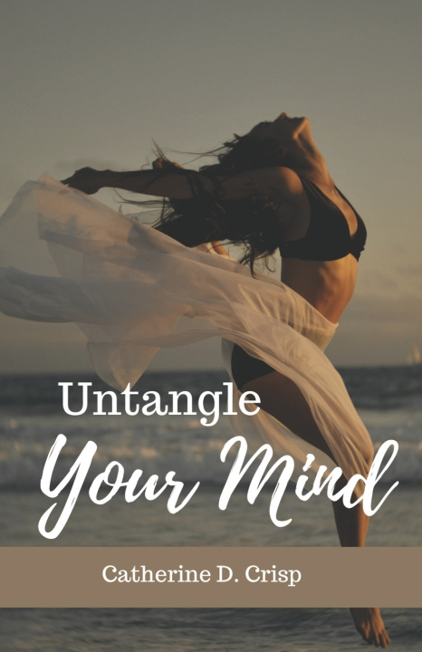 Kniha Untangle Your Mind Catherine D. Crisp