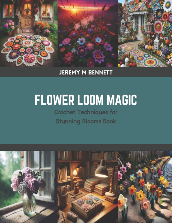 Kniha Flower Loom Magic Jeremy M Bennett
