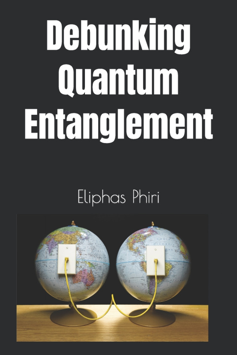 Knjiga Debunking Quantum Entanglement Eliphas phiri