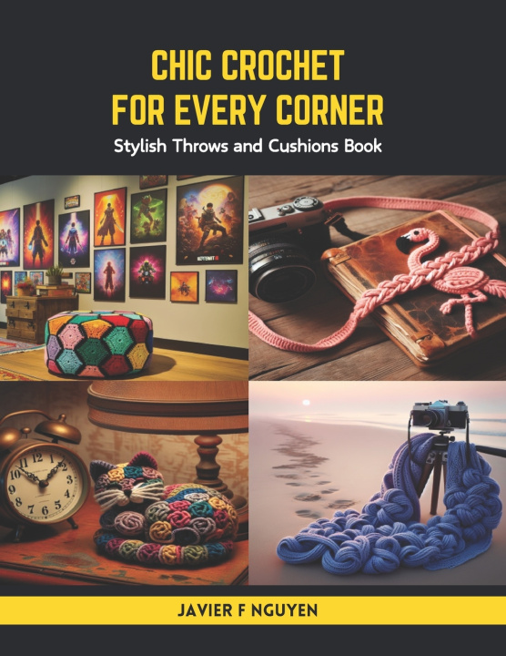 Kniha Chic Crochet for Every Corner Javier F Nguyen