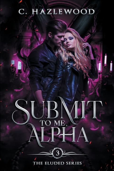 Kniha Submit To Me, Alpha C. Hazlewood