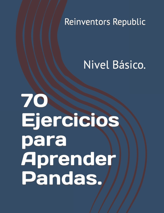 Kniha 70 Ejercicios para Aprender Pandas. Reinventors Republic
