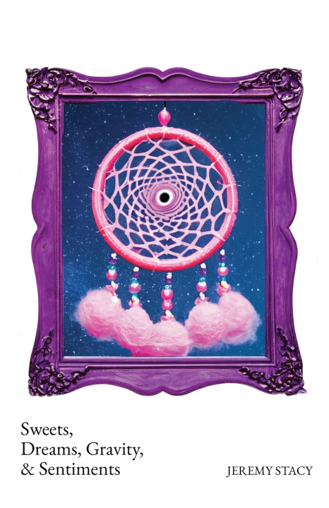 Kniha Sweets, Dreams, Gravity, & Sentiments Jeremy Stacy