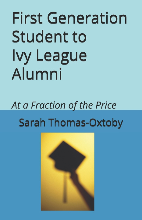 Książka First Generation Student to Ivy League Alumni Sarah Thomas-Oxtoby