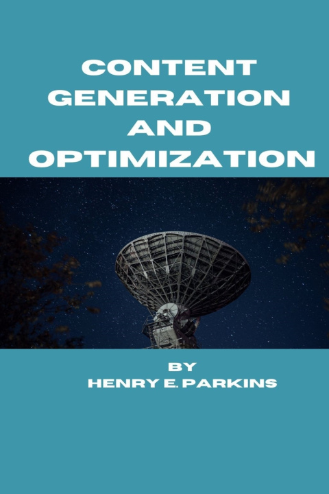 Knjiga CONTENT GENERATION AND OPTIMIZATION HENRY E. PARKINS