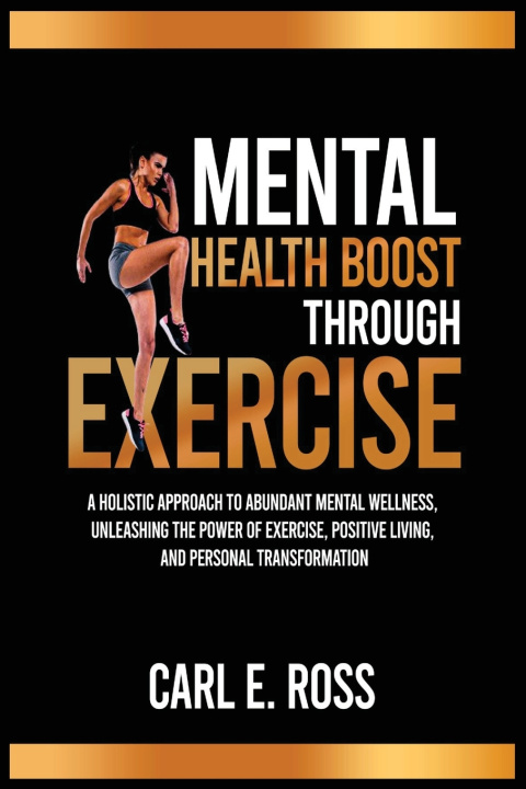 Książka MENTAL HEALTH BOOST THROUGH EXCISE Carl E. Ross