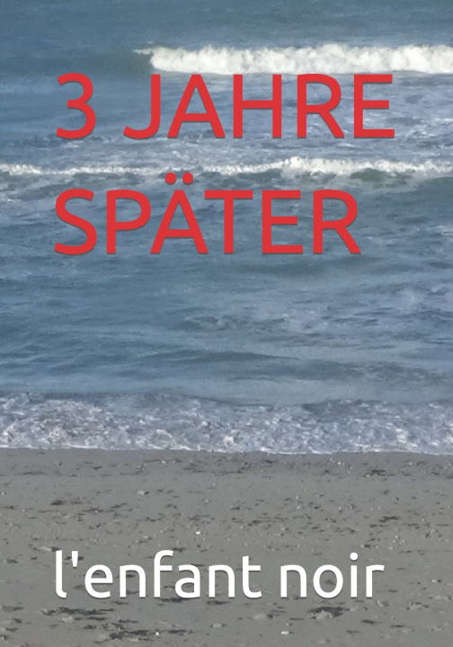 Knjiga 3 JAHRE SPÄTER l'enfant noir