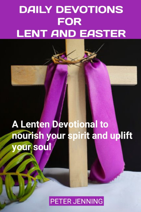 Kniha Daily Devotions for Lent and Easter Peter Jenning