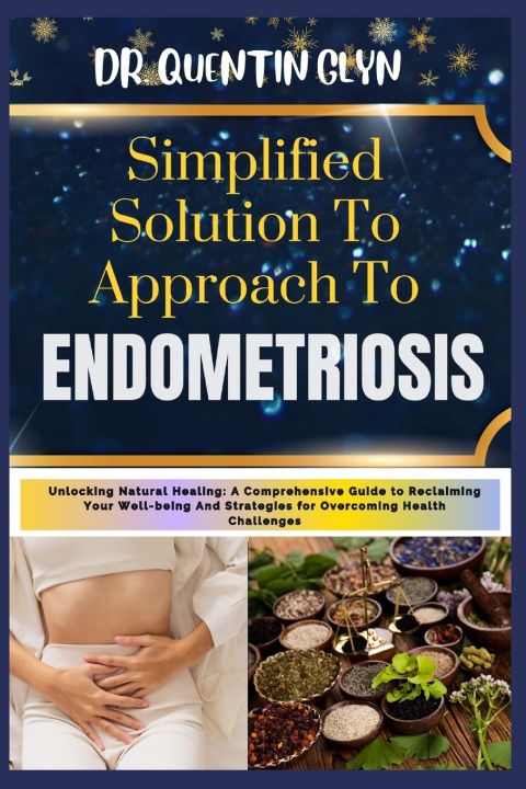 Knjiga Simplified Solution Approach To ENDOMETRIOSIS Dr QUENTIN GLYN