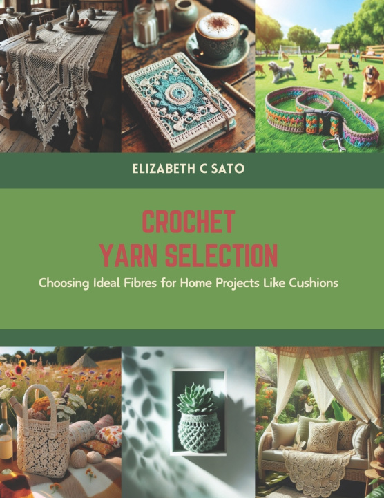 Kniha Crochet Yarn Selection Elizabeth C Sato