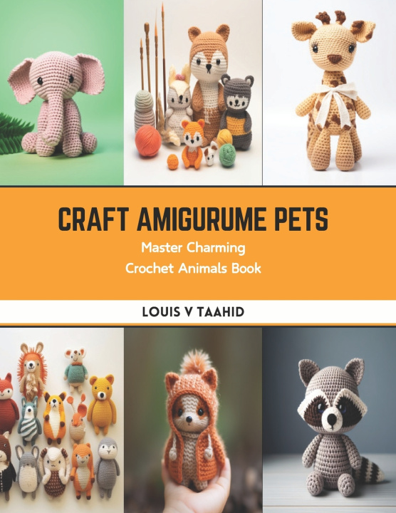 Kniha Craft Amigurume Pets Louis V Taahid