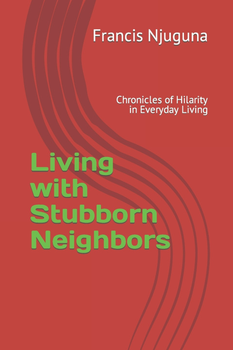 Kniha Living with Stubborn Neighbors Francis Njuguna